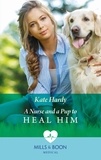Kate Hardy - A Nurse And A Pup To Heal Him.