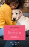 Teri Wilson - How To Rescue A Family.