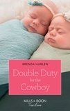 Brenda Harlen - Double Duty For The Cowboy.