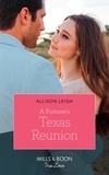Allison Leigh - A Fortune's Texas Reunion.