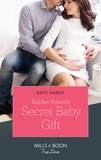 Kate Hardy - Soldier Prince's Secret Baby Gift.