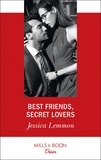 Jessica Lemmon - Best Friends, Secret Lovers.