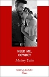 Maisey Yates - Need Me, Cowboy.
