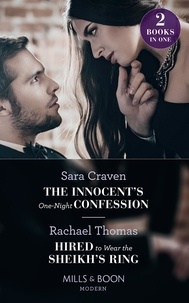 Sara Craven et Rachael Thomas - The Innocent's One-Night Confession / Hired To Wear The Sheikh's Ring - The Innocent's One-Night Confession / Hired to Wear the Sheikh's Ring.