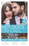 Tina Beckett et Amalie Berlin - Hot Docs On Call: New York City Nights - Hot Doc from Her Past (New York City Docs) / Surgeons, Rivals…Lovers (New York City Docs) / Falling at the Surgeon's Feet (New York City Docs).