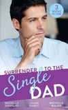 Michelle Douglas et Lilian Darcy - Surrender To The Single Dad - The Man Who Saw Her Beauty / It Began with a Crush / Suddenly a Father.