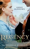 Annie Burrows - Regency Rogues: Outrageous Scandal - In Bed with the Duke / A Mistress for Major Bartlett.