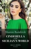 Sharon Kendrick - Cinderella In The Sicilian's World.
