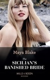 Maya Blake - The Sicilian's Banished Bride.