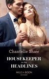 Chantelle Shaw - Housekeeper In The Headlines.