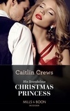 Caitlin Crews - His Scandalous Christmas Princess.