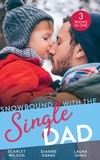 Scarlet Wilson et Dianne Drake - Snowbound With The Single Dad - Her Firefighter Under the Mistletoe / Christmas Miracle: A Family / Emergency: Single Dad, Mother Needed.