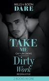 Caitlin Crews et Regina Kyle - Take Me / Dirty Work - Take Me / Dirty Work.