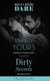 Margot Radcliffe et Regina Kyle - Sinfully Yours / Dirty Secrets - Sinfully Yours / Dirty Secrets.