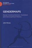 John Money - Gendermaps - Social Constructionism, Feminism, and Sexosophical History.