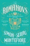 Simon Sebag Montefiore - The Romanovs - 1613-1918.