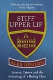 Alex Renton - Stiff Upper Lip - Now the major BBC Radio 4 series IN DARK CORNERS.