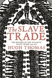 Hugh Thomas - The Slave Trade : The History of the Atlantic Slave Trade 1440-1570.