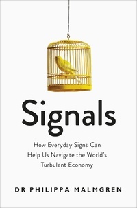 Pippa Malmgren - Signals - How Everyday Signs Can Help Us Navigate the World's Turbulent Economy.
