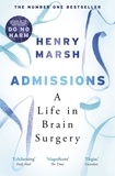 Henry Marsh - Admissions - A Life in Brain Surgery.