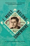Jonathan Dean - I Must Belong Somewhere - An extraordinary family tale of survival.