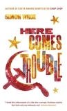Simon Wroe - Here Comes Trouble - Shortlisted for the Bollinger Everyman Wodehouse Prize for Comic Fiction.