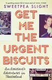 Sweetpea Slight - Get Me the Urgent Biscuits - An Assistant's Adventures in Theatreland.