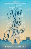 Karine Lambert et Anthea Bell - Now Let's Dance - A feel-good book about finding love, and loving life.