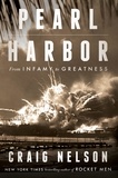 Craig Nelson - Pearl Harbor - From Infamy to Greatness.