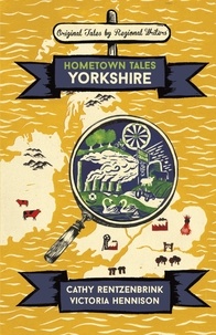 Cathy Rentzenbrink et Victoria Hennison - Hometown Tales: Yorkshire.