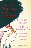 Lindy Woodhead - War Paint - Elizabeth Arden and Helena Rubinstein: Their Lives, their Times, their Rivalry.