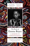 Emma Reyes et Daniel Alarcón - The Book of Emma Reyes - A Memoir in Correspondence.