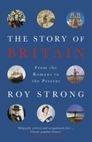 Roy Strong - The Story of Britain - From the Romans to the Present.