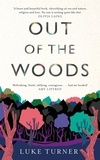 Luke Turner - Out of the Woods - A Memoir.