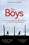 Martin Gilbert - The Boys - The true story of children who survived the concentration camps.