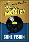 Walter Mosley - Gone Fishin' - Easy Rawlins 6.
