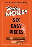 Walter Mosley - Six Easy Pieces - Easy Rawlins 8.