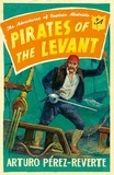 Arturo Pérez-Reverte - Pirates of the Levant - The Adventures of Captain Alatriste.