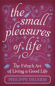 Philippe Delerm - The Small Pleasures Of Life.