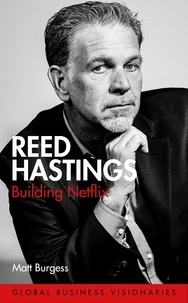 Matt Burgess - Reed Hastings - Building Netflix.