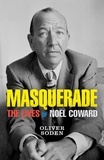 Oliver Soden - Masquerade - The Lives of Noël Coward.