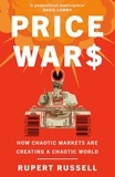 Rupert Russell - Price Wars - How Chaotic Markets Are Creating a Chaotic World.