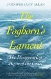 Jennifer Lucy Allan - The Foghorn's Lament - The Disappearing Music of the Coast.