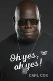 Carl Cox - Oh yes, oh yes!.