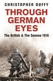 Christopher Duffy - Through German Eyes - The British and the Somme 1916.