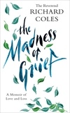 Richard Coles - The Madness of Grief - A Memoir of Love and Loss.