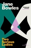 Jane Bowles - Two Serious Ladies - With an introduction by Naoise Dolan.
