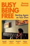 Emma Forrest - Busy Being Free - Starting Again on Your Own.