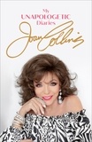 Joan Collins - My Unapologetic Diaries.