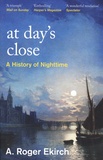 Roger A. Ekirch - At day's close - A History of Nighttime.